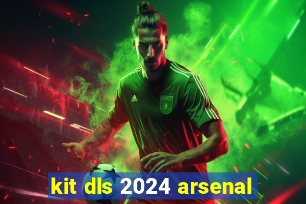 kit dls 2024 arsenal